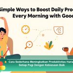 Cara-Sederhana-Meningkatkan-Produktivitas-Harian-Setiap-Pagi-Dengan-Kebiasaan-Baik