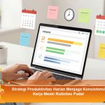 Strategi-Produktivitas-Harian-Menjaga-Konsistensi-Kerja-Meski-Rutinitas-Padat