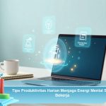 Tips-Produktivitas-Harian-Menjaga-Energi-Mental-Saat-Bekerja